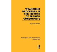 Weakening Processes In The History Of Spanish Consonants (Rle Linguistics E