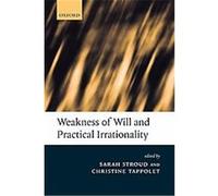 Weakness Of Will And Practical Irrationality