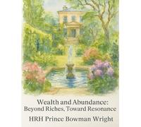 Wealth and Abundance: Beyond Riches, Toward Resonance