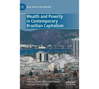 Wealth And Poverty In Contemporary Brazilian Capitalism