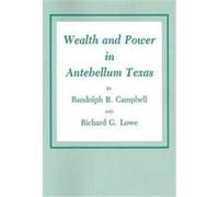 Wealth and Power in Antebellum Texas Randolph B. Campbell, Richard G. Lowe (Auteur)
