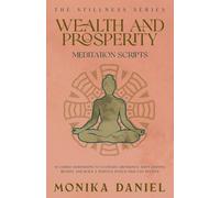 Wealth and Prosperity Meditation Scripts: 15 Guided Meditations to Cultivate Abundance, Shift Limiting Beliefs, and Build a Nervous System That Can Receive