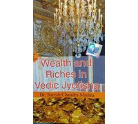 WEALTH AND RICHES IN VEDIC ASTROLOGY JYOTISHA