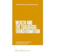 Wealth and the Ecological Transformation: Interdisciplinary Perspectives on Reciprocal Dynamics