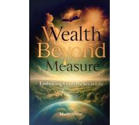 Wealth Beyond Measures: Embracing God’s Riches in Life.