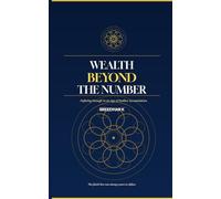 WEALTH BEYOND THE NUMBER: Defining Enough in an Age of Endless Accumulation