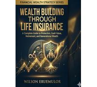 Wealth Building Through Life Insurance