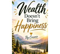 Wealth Doesn't Bring Happiness: Inspirational Notebook for Women, men and teens