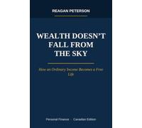 Wealth Doesn't Fall from the Sky: How an Ordinary Income Becomes a Free Life