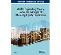 Wealth Expanding Theory Under the Principle of EfficiencyEquity Equilibrium - Fred Y. Ye - IGI Global - Livre en Anglais - Paperback Fred Y. YeFred Y. Ye (Auteur)