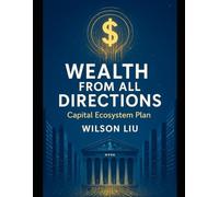 Wealth from All Directions: - Smart Capital Ecosystem Plan