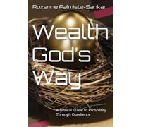 Wealth God’s Way: A Biblical Guide to Prosperity Through Obedience