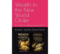 Wealth in the New World Order: 10 ways of making money Part 2