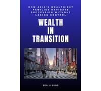 Wealth In Transition: How Asia’s Wealthiest Families Navigate Succession Without Losing Control