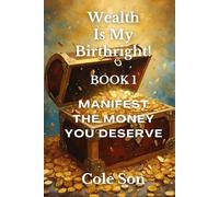 Wealth Is My Birthright: Manifest The Money You Deserve