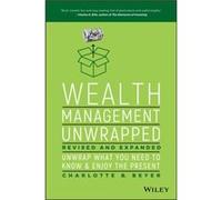 Wealth Management Unwrapped Revised and Expanded by Charlotte B. Beyer Charlotte Beyer, (Auteur)