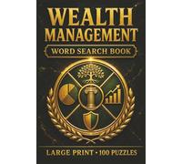 Wealth Management Word Search Book: Large Print Book With 100 Puzzles On Financial Planning, Estate Planning, Retirement Planning, Asset Allocation, And Portfolio Management