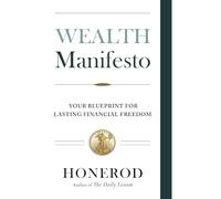 Wealth Manifesto: Your Blueprint for Lasting Financial Freedom