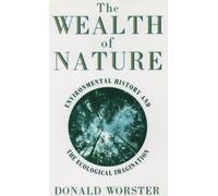 Wealth of Nature: Environmental History and the Ecological Imagination NEUF