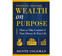 Wealth On Purpose: Take Control of Your Money & Your Life
