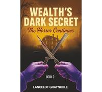 Wealth’s Dark Secret: The Horror Continues