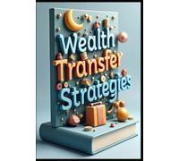 Wealth Transfer Strategies: Taxation Trends, Minimizing Taxes Strategy, Beneficiary Designations Explained, Executors Role, Trusts Unveiled, Estate Planning Foundations, Navigating Tax Implications