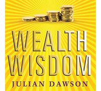 Wealth Wisdom: How Ordinary Australians Can Create Extraordinary Wealth