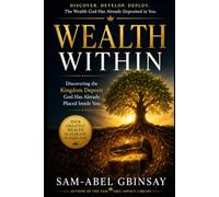 Wealth Within: Discovering the Kingdom Deposit God Has Already Placed Inside You