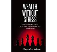 Wealth Without Stress: Building Multiple Streams of Income the Smart Way