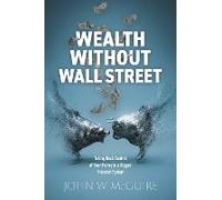 Wealth Without Wall Street