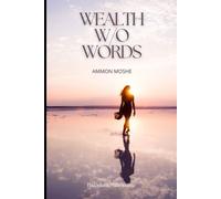 Wealth Without Words: The Silent Strategy for Wealth, Faith, and Freedom in a Loud World