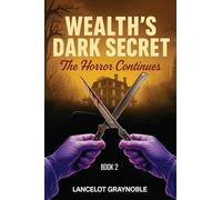 Wealth's Dark Secret: The Horror Continues