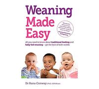 Weaning Made Easy: All you need to know about spoon feeding and baby-led weaning - get the best of both worlds