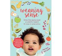 Weaning Sense: A Baby-led Feeding Guide from 4 Months Onwards