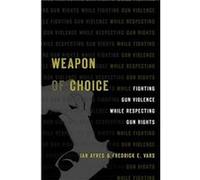 Weapon of Choice Ian Ayres Fredrick E. Vars (Auteur)