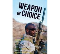 Weapon of Choice: Small Arms and the Culture of Military Innovation - [Version Originale] Inconnu (Auteur)