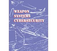 Weapon Systems Cybersecurity: GAO-19-128