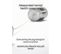Weaponized mental health conspiracy: Overcoming the psychological coercive control