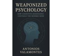 Weaponized Psychology: How Cognitive Dissonance Controls the Modern Mind