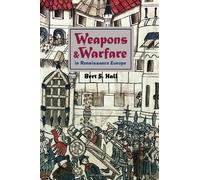 Weapons and Warfare in Renaissance Europe: Gunpowder, Technology, and Tactics