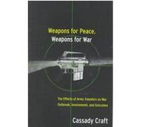 Weapons for Peace, Weapons for War Cassady Craft (Auteur)