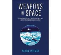Weapons in Space - Aaron Bateman - MIT Press Ltd - Livre en Anglais - Paperback Aaron BatemanAaron Bateman (Auteur)