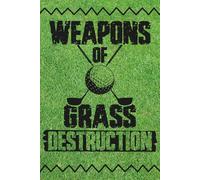Weapons of Grass Destruction (Golf): Blank 120 Page Lined Journal/Notebook/Poetry/Lyric Book