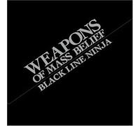 Weapons of Mass Belief - Black Line Ninja [Import]