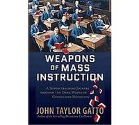 Weapons of Mass Instruction John Taylor Gatto (Auteur)