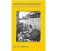 Weapons of Mass Migration, Cornell Studies in Security Affairs Kelly M. Greenhill (Auteur)