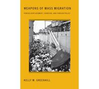 Weapons of Mass Migration: Forced Displacement, Coercion, and Foreign Policy