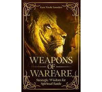 Weapons of Warfare: Strategic Wisdom for Spiritual Battle