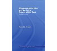 Weapons Proliferation and War in the Greater Middle East by Richard L. Russell Russell, Richard L. (Auteur)
