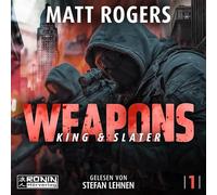 Weapons. Zwei Männer gegen ein System - explosiv, hart und gnadenlos.: Ein Actionthriller von Bestsellerautor Matt Rogers